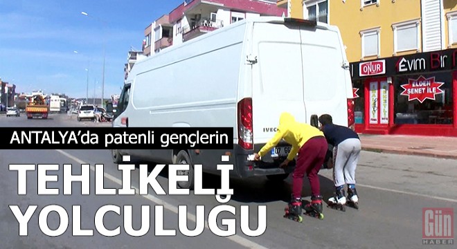 Antalya'da patenli gençlerin tehlikeli yolculuğu