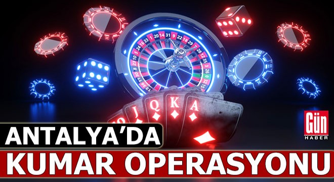 Antalya'da polisten kumar operasyonu