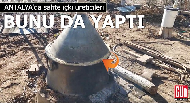 Antalya'da sahte içki üreticileri bunu da yaptı!
