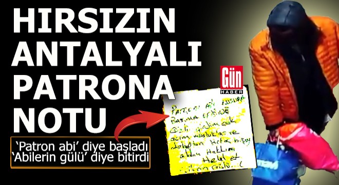 Antalya'da soyduğu iş yerinin patronuna not bıraktı