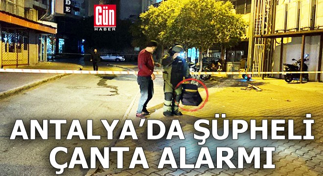 Antalya'da şüpheli çanta alarmı