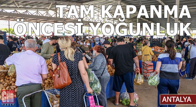 Antalya'da 'tam kapanma' öncesi yoğunluk