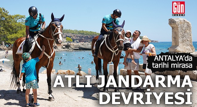 Antalya'da tarihi mirasa atlı jandarma devriyesi