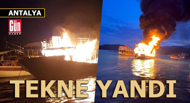 Antalya'da tekne alev alev yandı