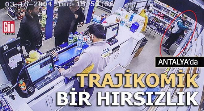 Antalya'da trajikomik bir hırsızlık