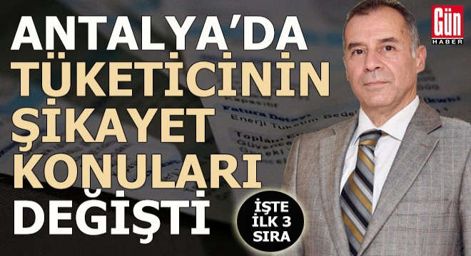 Antalya'da tüketicinin şikayet konuları 6 ayda değişti