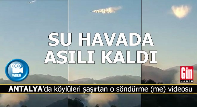 Antalya'da uçaktan bırakılan su havada böyle asılı kaldı