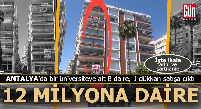 Antalya'da üniversitenin 8 daire ve 1 dükkanı ihale ile satışta...