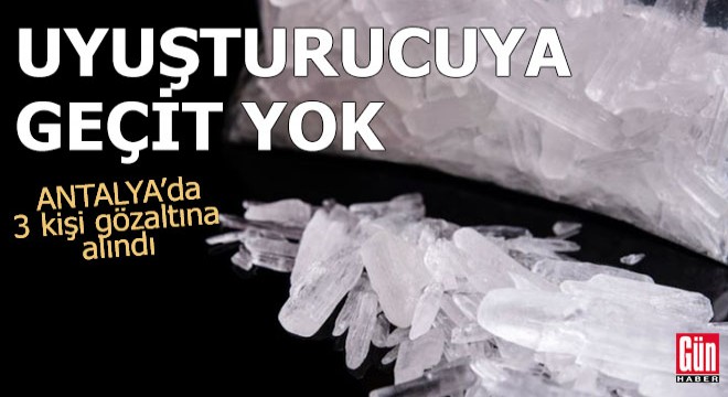 Antalya'da uyuşturucuya geçit yok: 3 gözaltı