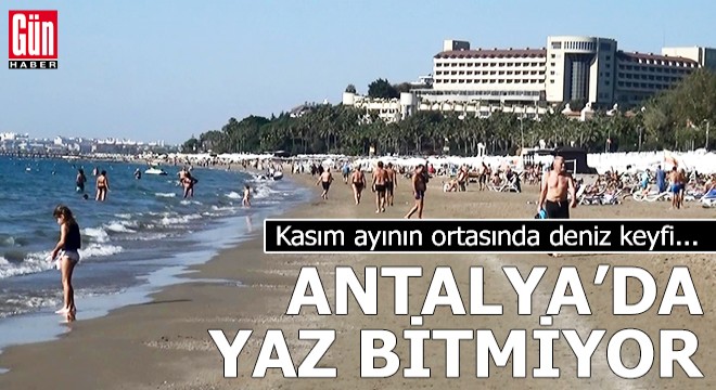 Antalya'da yaz bitmiyor...
