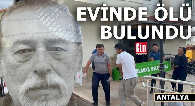 Antalya'da yerleşik yabancı evinde ölü bulundu