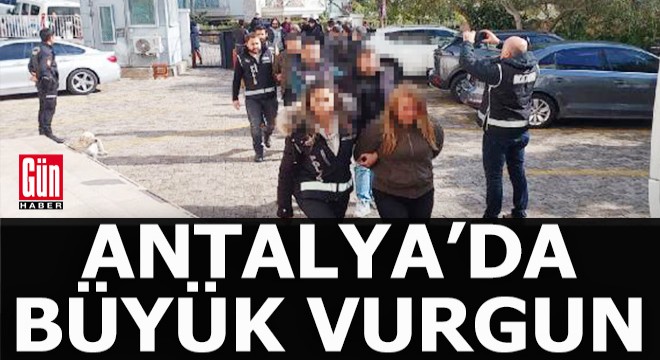 Antalya'daki büyük vurgunda 10 tutuklama
