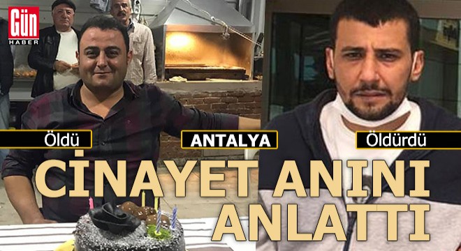Antalya'daki cinayetin zanlısı olay anını anlattı