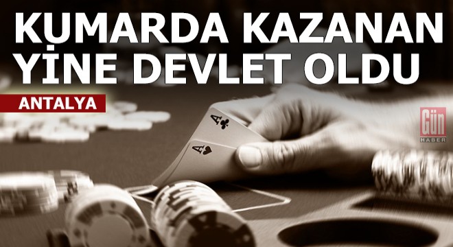 Antalya'daki kumarda kazanan yine devlet oldu