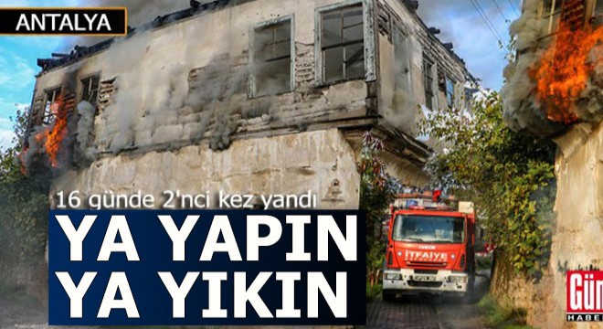 Antalya'daki metruk bina 16 günde 2'nci kez yandı