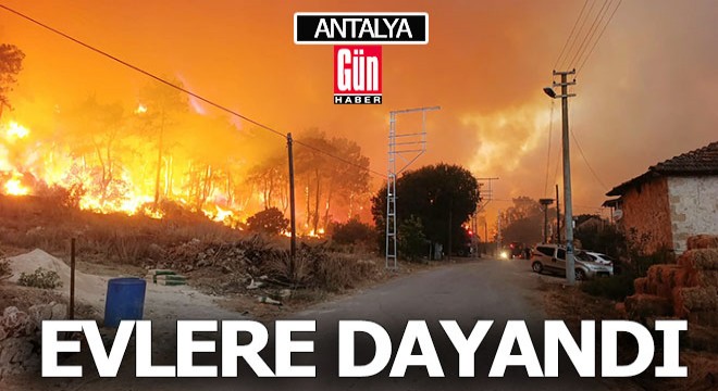 Antalya'daki yangın evlere dayandı