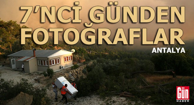 Antalya'daki yangının 7'nci gününden fotoğraflar