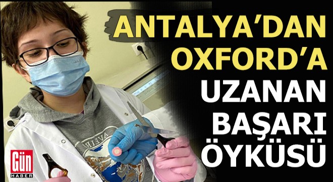 Antalya'dan Oxford'a uzanan başarı öyküsü