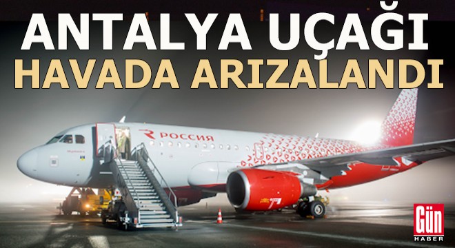 Antalya'dan kalktı motoru arızalanınca acil iniş yaptı