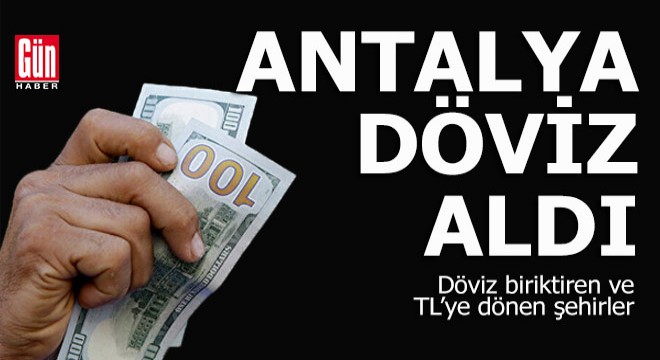 Antalya döviz aldı!