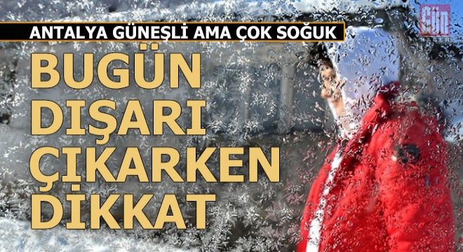 Antalya güneşli ama çok soğuk