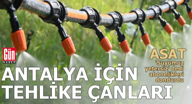 Antalya için tehlike çanları...