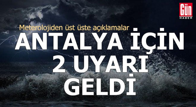 Antalya için üst üste uyarılar...