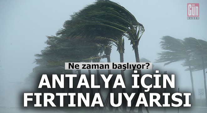 Antalya için uyarı geldi