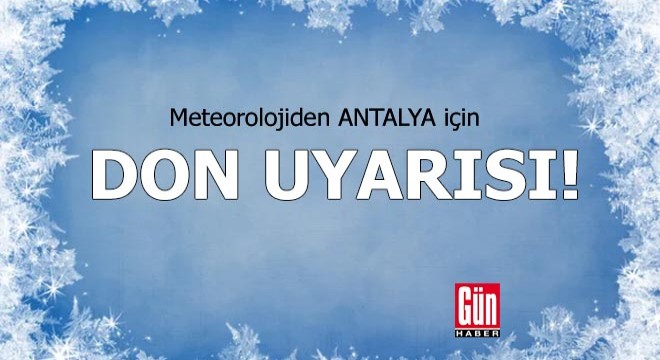 Antalya için 'zirai don' uyarısı