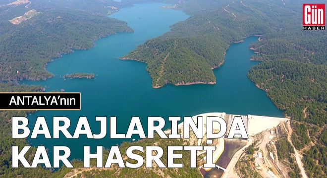 Antalya'nın barajlarında kar hasreti