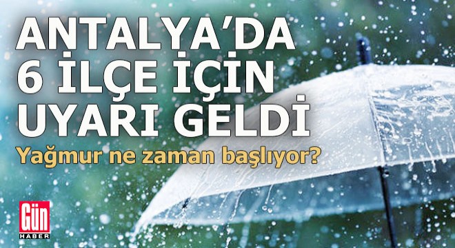 Antalya'nın bu ilçeleri için uyarı var