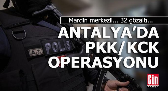 Antalya'nın da içinde bulunduğu 9 ilde PKK/KCK operasyonu
