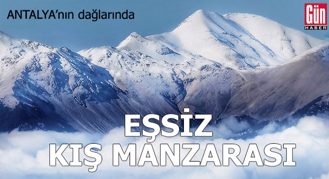 Antalya'nın dağlarında eşsiz kış manzarası
