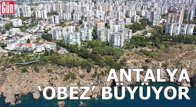 Antalya 'obez' büyüyor