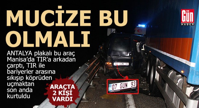Antalya plakalı araç Manisa'da TIR'la çarpıştı