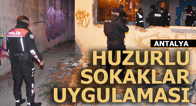 Antalya polisinden 'Huzurlu Sokaklar' uygulaması