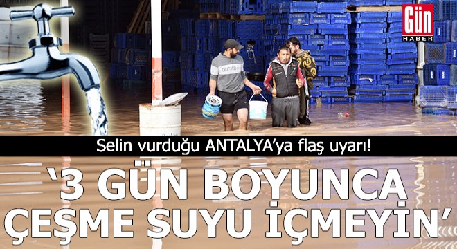 Antalya'ya flaş uyarı: Çeşme suyu içmeyin