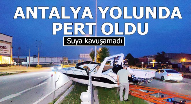 Antalya'ya getirilen tekne karayolunda pert oldu