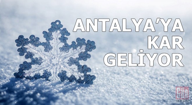 Antalya'ya kar geliyor