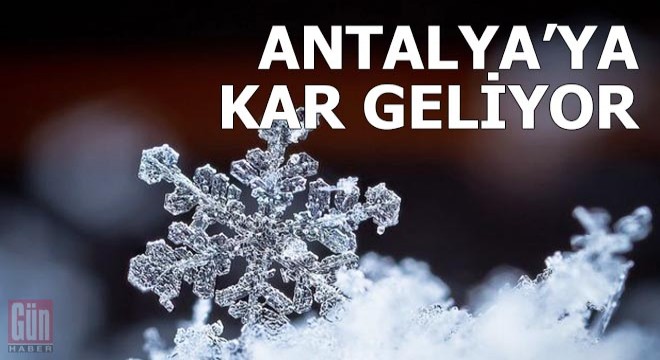 Antalya'ya kar geliyor, meteorolojiden don uyarısı