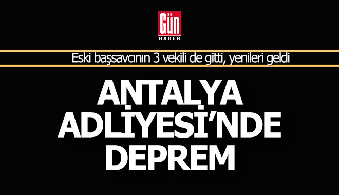 Antalya Adliyesi'nde atama depremi