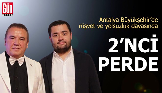 Antalya Büyükşehir’de rüşvet ve yolsuzluk davasında 2'nci perde