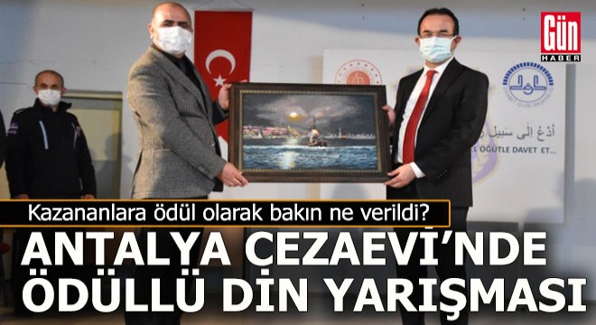 Antalya Cezaevi nde din bilgisi yarışmasında ödül olarak bakın neler verildi?