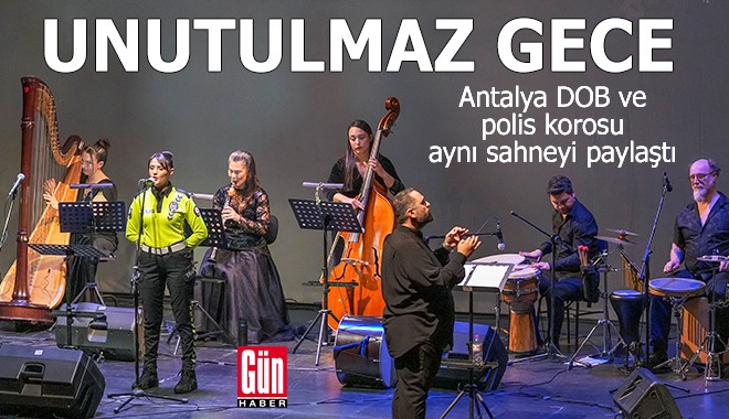 Antalya DOB ve polis korosu aynı sahneyi paylaştı