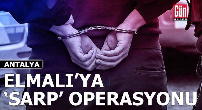 Antalya Elmalı ya  Sarp  operasyonu