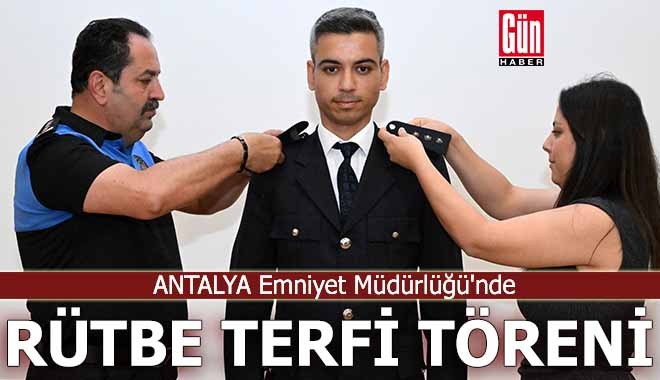 Antalya Emniyet Müdürlüğü'nde rütbe terfi töreni