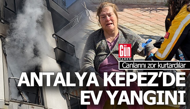 Antalya Kepez'de ev yangını