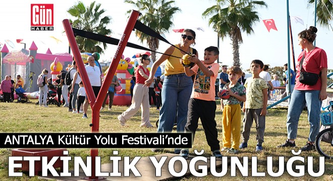 Antalya Kültür Yolu Festivali nde etkinlik yoğunluğu