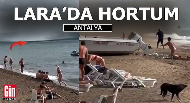 Antalya Lara Plajı nda hortum paniği
