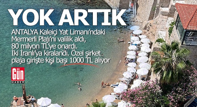 Antalya Mermerli Plajı na  Yok artık  dedirten giriş ücreti